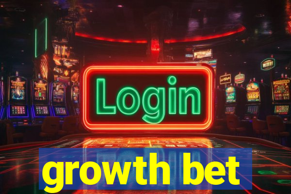 growth bet