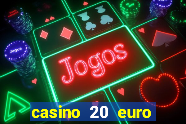 casino 20 euro bonus ohne einzahlung