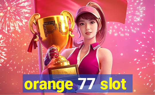 orange 77 slot