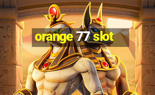 orange 77 slot