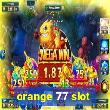 orange 77 slot