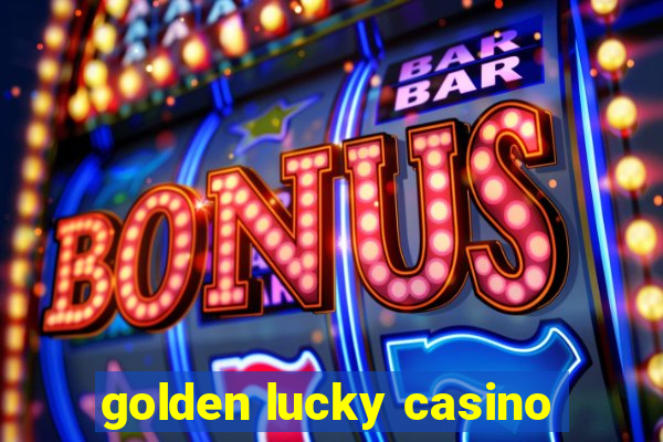 golden lucky casino