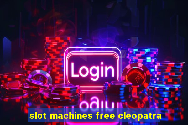 slot machines free cleopatra