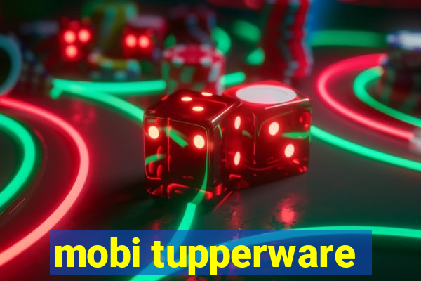 mobi tupperware