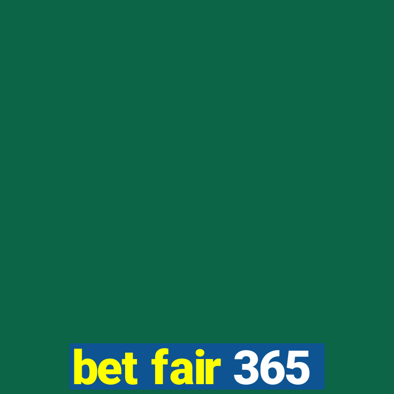 bet fair 365