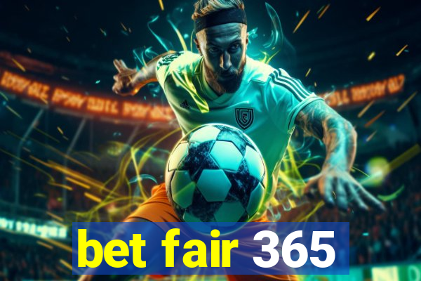 bet fair 365