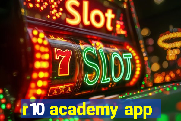 r10 academy app