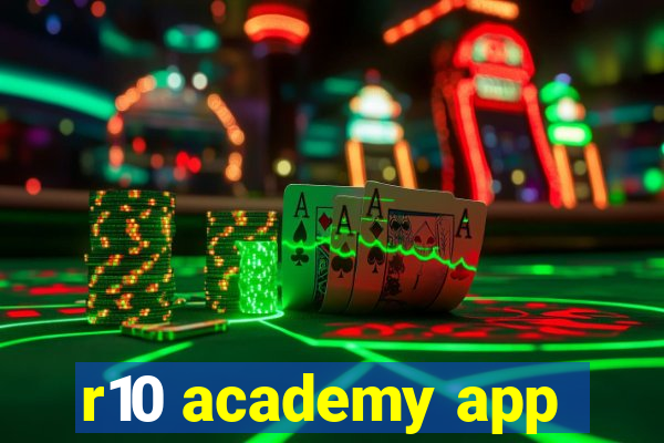 r10 academy app