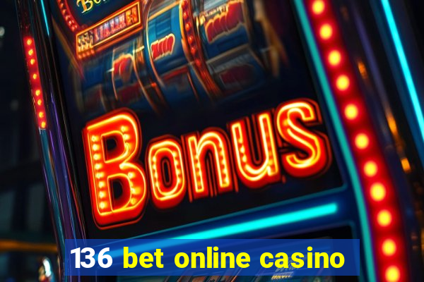 136 bet online casino