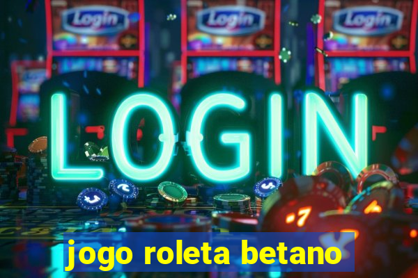 jogo roleta betano