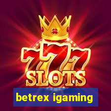 betrex igaming