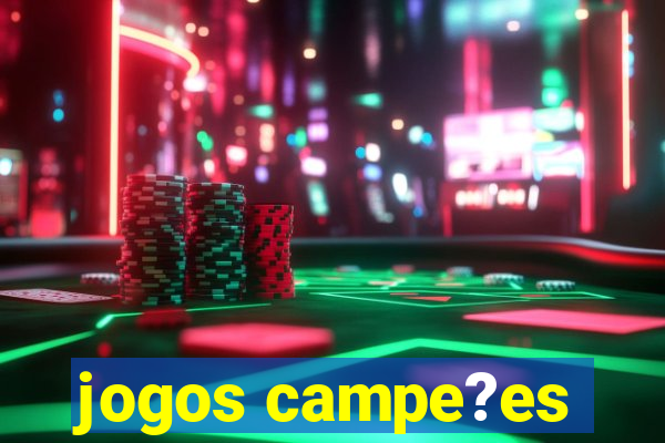 jogos campe?es