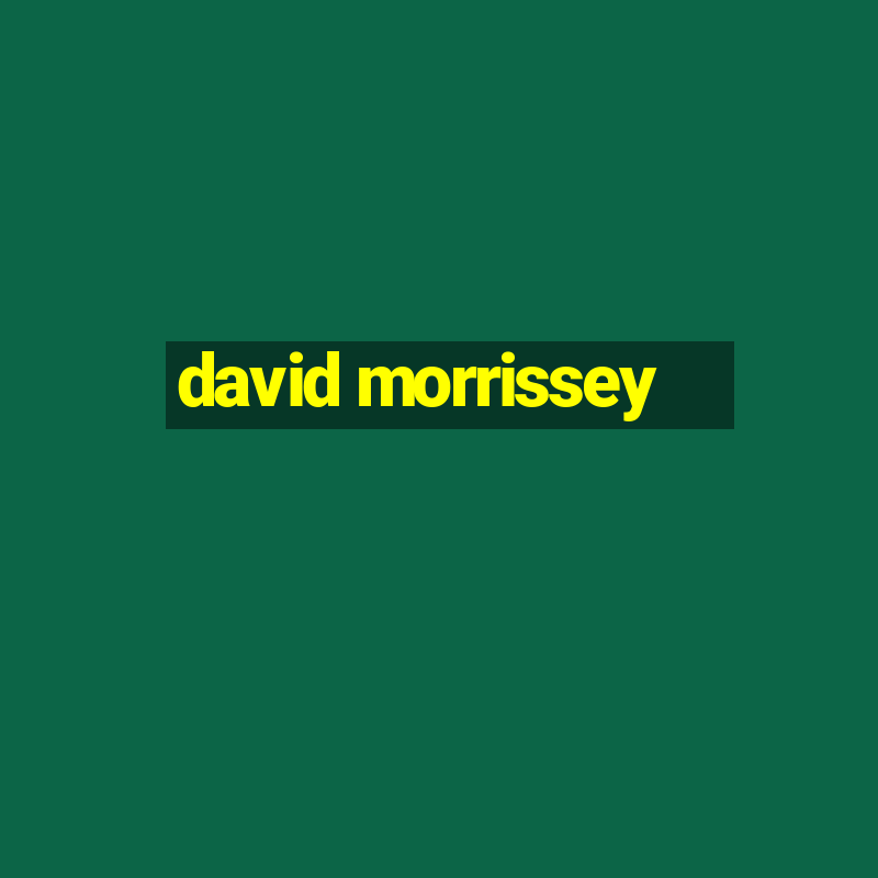 david morrissey