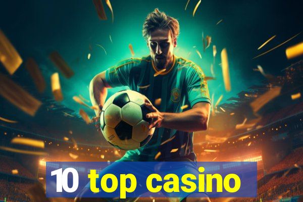 10 top casino