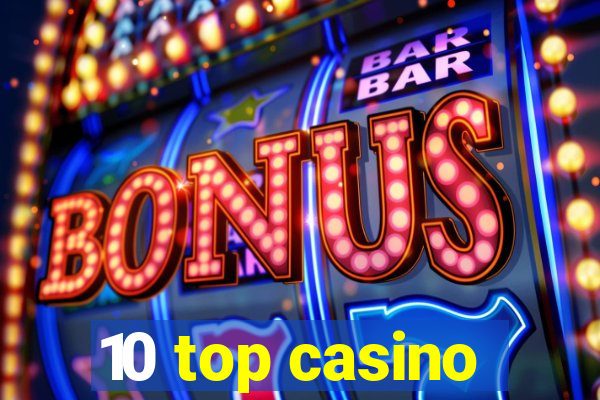 10 top casino