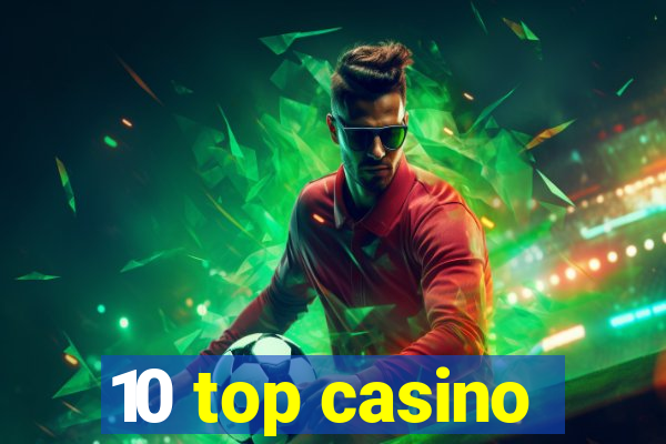 10 top casino