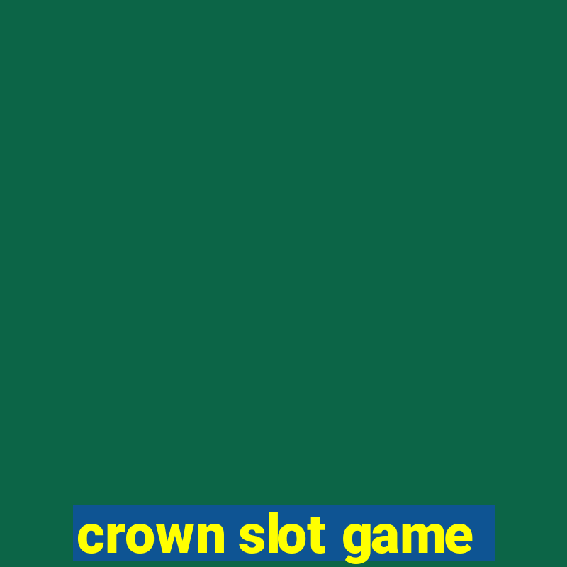 crown slot game