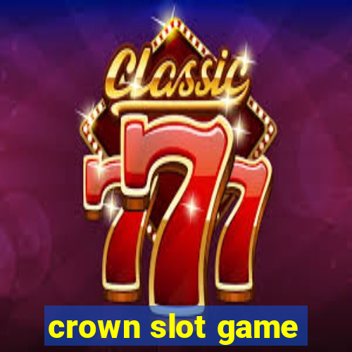 crown slot game