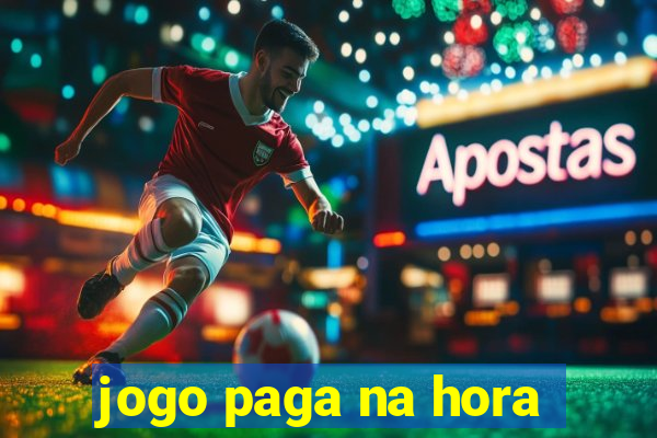 jogo paga na hora