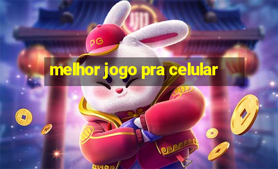 melhor jogo pra celular