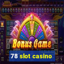 78 slot casino