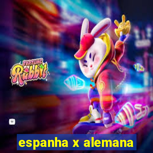 espanha x alemana