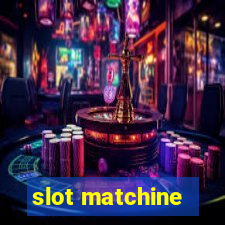 slot matchine