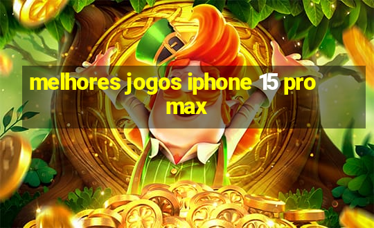 melhores jogos iphone 15 pro max