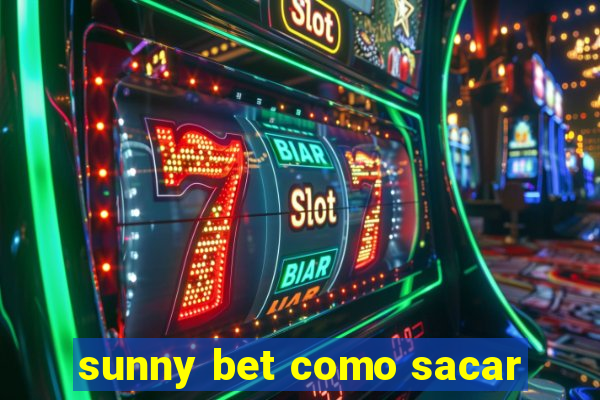 sunny bet como sacar