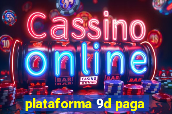 plataforma 9d paga