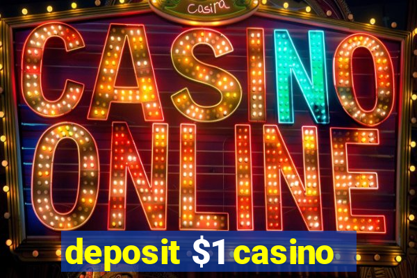 deposit $1 casino