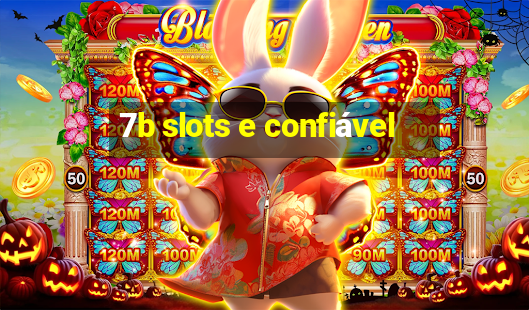 7b slots e confiável