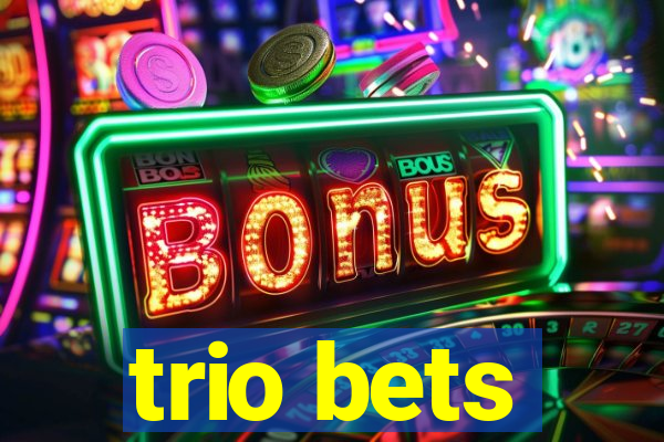 trio bets