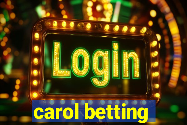 carol betting