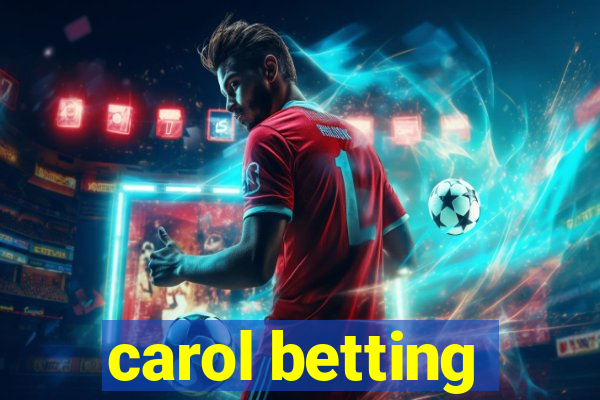 carol betting