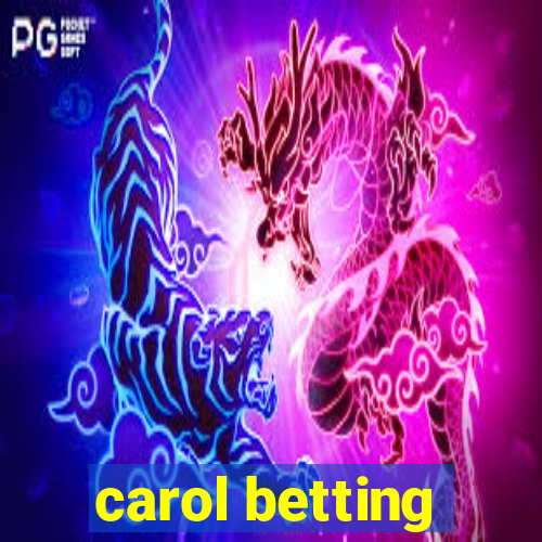 carol betting