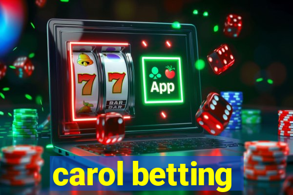 carol betting