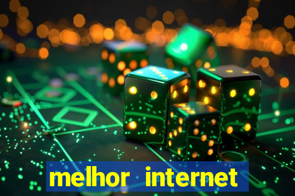 melhor internet para jogar online