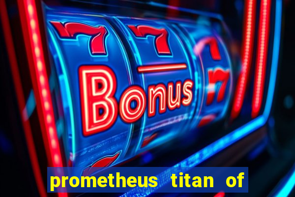 prometheus titan of fire slot