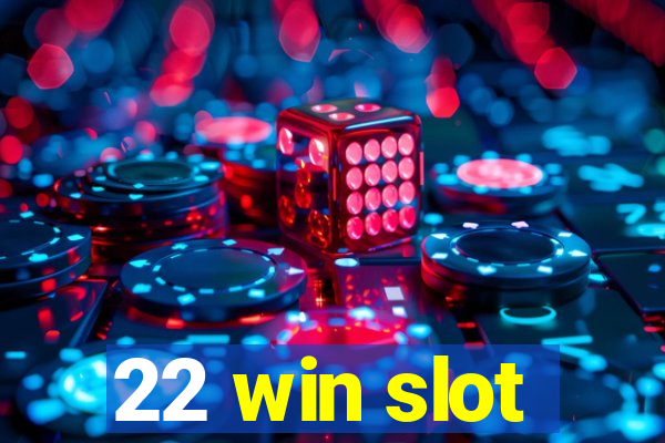 22 win slot