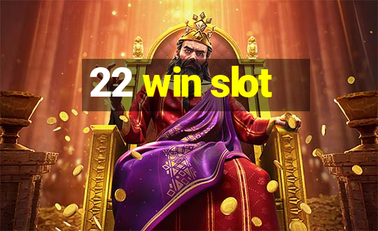 22 win slot