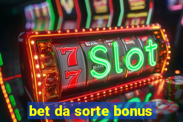 bet da sorte bonus