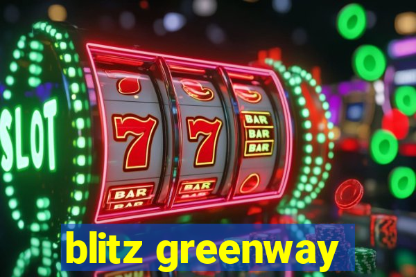 blitz greenway