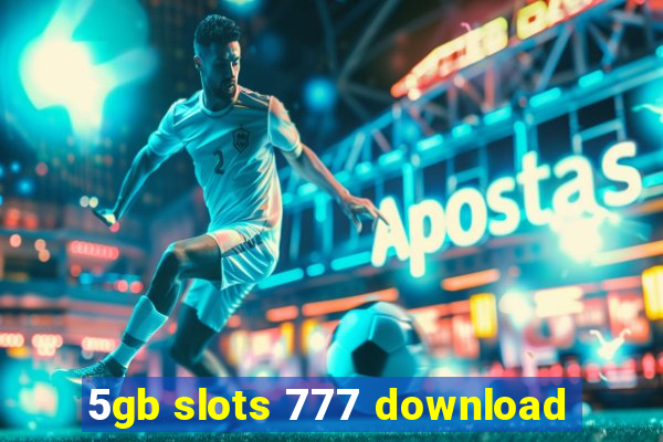 5gb slots 777 download