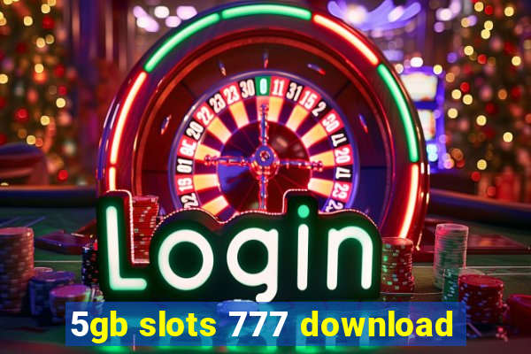 5gb slots 777 download