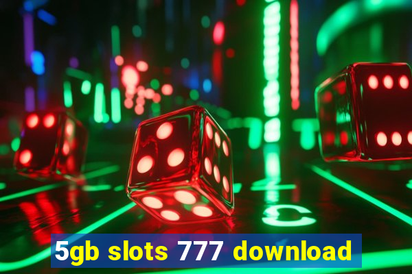 5gb slots 777 download