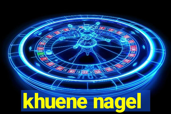 khuene nagel