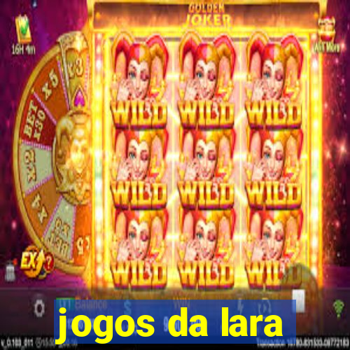 jogos da lara