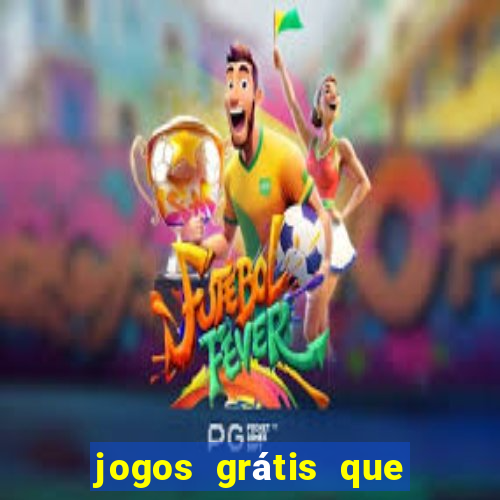 jogos grátis que d?o dinheiro