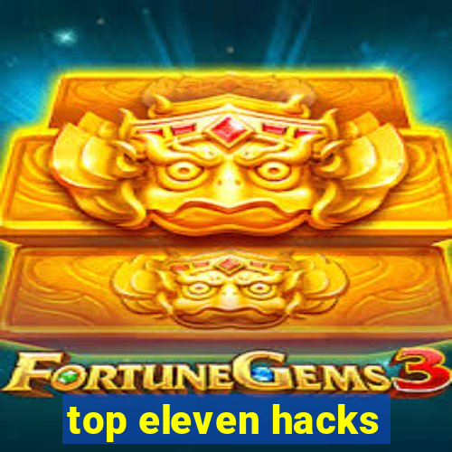 top eleven hacks